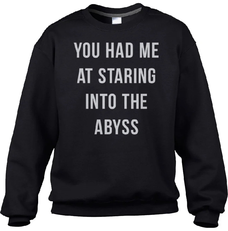 Discount Deals loose fit sports sweatshirtUnisex You Had Me at Staring Into the Abyss Sweatshirt - Nihilism Existentialism Discount Deals loose fit sports sweatshirtUnisex You Had Me at Staring Into the Abyss Sweatshirt - Nihilism Existentialism