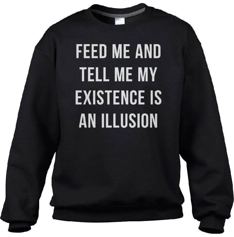 Exclusive Savings high-quality athletic sweatshirtUnisex Feed Me and Tell Me My Existence is an Illusion Sweatshirt - Existentialism Shirt Exclusive Savings high-quality athletic sweatshirtUnisex Feed Me and Tell Me My Existence is an Illusion Sweatshirt - Existentialism Shirt