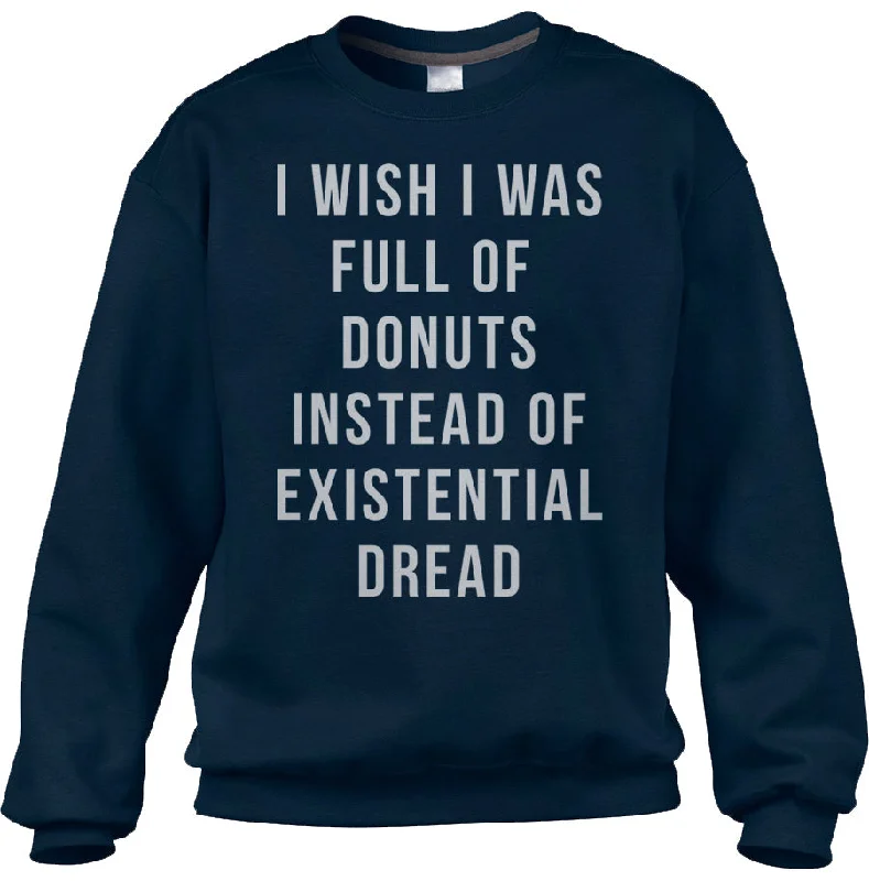 Daily Deals athletic streetwear sweatshirtUnisex I Wish I Was Full of Donuts Instead of Existential Dread Sweatshirt Daily Deals athletic streetwear sweatshirtUnisex I Wish I Was Full of Donuts Instead of Existential Dread Sweatshirt